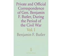 Private and Official Correspondence of Gen. Benjamin F. Butler, During the Period of the Civil War: In Five Volumes