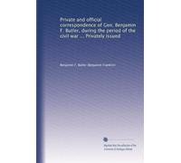 Private and official correspondence of Gen. Benjamin F. Butler, during the period of the civil war ... Privately issued: Volume 2