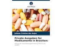 Private Ausgaben für Medikamente in Brasilien:: Analyse der Haushaltsbudgeterhebung 2002/3 und 2008/9