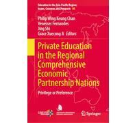 Private Education in the Regional Comprehensive Economic Partnership Nations: Privilege or Preference (Education in the Asia-Pacific Region: Issues, Concerns and Prospects, 80)