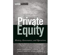 Private Equity: History, Governance, and Operations: 738 (Wiley Finance)