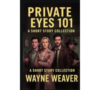 Private Eyes 101: A Short Story Collection