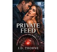 PRIVATE FEED: A Dark Psychological Romance of Obsession, Control, and Surveillance