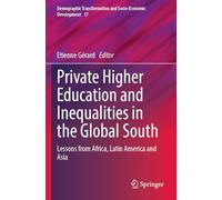 Private Higher Education and Inequalities in the Global South: Lessons from Africa, Latin America and Asia: 17 (Demographic Transformation and Socio-Economic Development)