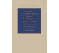 Private International Law and Children's Rights Law: Conflicts in International Child Abduction Cases (Studies in Private International Law)