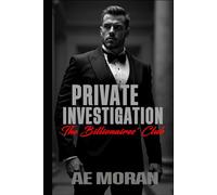 Private Investigation: A Steamy Alpha Billionaire Boss Enemies to Lovers Workplace Contemporary Romance (The Billionaires' Club)
