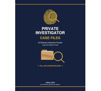 PRIVATE INVESTIGATOR CASE FILES: 50 Detective Deduction Puzzles Logic-Grid Cases to Crack - Solutions Included