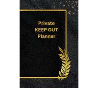 Private KEEP OUT Planner: A Diary for your secrets, thoughts and notes for everyone perfect gift or spoil yourself