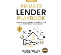 Private Lender Playbook: How to Passively Invest in Real Estate as a Private Mortgage Lender