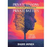 Private Lessons, Private Battles: Noticing that God Notices You Study Guide & Workbook: Every day, Everywhere, Every moment