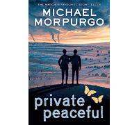 Private Peaceful: A poignant children’s novel set during the First World War, from the bestselling author of War Horse