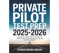 Private Pilot Test Prep 2025-2026: The All-in-One Ground School and Test Prep for Student Pilots, Featuring Realistic Questions and Key Flight Maneuvers