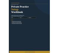Private Practice Setup Workbook: A Fillable Planning System for Behavioral Health Providers Building an Independent Practice (The Practice Blueprint Series)