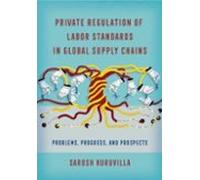 Private Regulation Of Labor Standards In Global Supply Chains