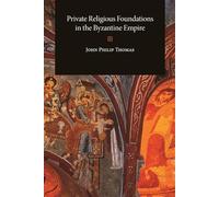 Private Religious Foundations in the Byzantine Empire (Dumbarton Oaks Studies)