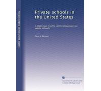 Private schools in the United States: A statistical profile, with comparisons to public schools