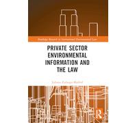 Private Sector Environmental Information and the Law (Routledge Research in International Environmental Law)