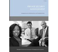 Private Security Management: Managing Accounts, Retaining Clients, and Growing Businesses