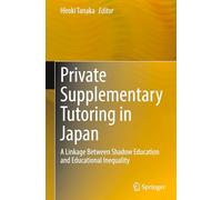 Private Supplementary Tutoring in Japan: A Linkage Between Shadow Education and Educational Inequality