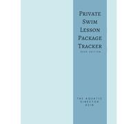 Private Swim Lesson Package Tracker: Professional Log Book for Instructors, Parents, and Swim Schools: Organize student progress, lesson dates, and ... private and semi-private swim lessons.