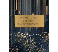 Private Tutor & Teacher Lesson Organizer: 300 Pages to Plan, Track & Stay Inspired