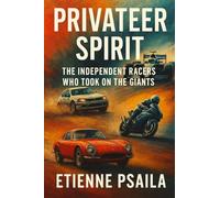 Privateer Spirit: The Independent Racers Who Took on the Giants