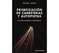 Privatización de carreteras y autopistas: Factores humanos y económicos (SIN COLECCION)