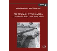 Privernum: la città e l'acqua. Lo scavo dell’opera idraulica. Contesto, struttura, materiali (Artifices. Forme e contesti ceramici)