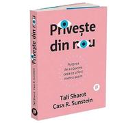 Priveste din nou. Puterea de a observa ceea ce a fost mereu acolo - Tali Sharot, Cass R. Sunstein, Editie in limba romana
