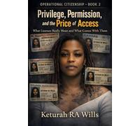 Privilege, Permission, and the Price of Access: What Licenses Really Mean and What Comes With Them (Operational Citizenship)