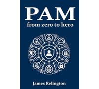 Privileged Access Management (PAM): From zero to hero: 3 (Identity in Cybersecurity)