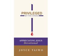 Privileged by the Cross: Appreciating Jesus Devotional