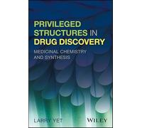 Privileged Structures in Drug Discovery: Medicinal Chemistry and Synthesis