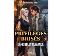 Privilèges Brisés: Une romance bully dans les couloirs du pouvoir (Bully Stories)