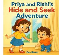 Priya and Rishi’s Hide and Seek Adventure: Little Lessons, Big Adventures (Priya’s and Rishi's Adventures)