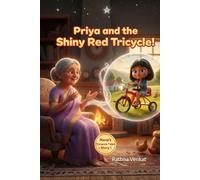 Priya and the Shiny Red Tricycle!: Grandma's Stories: Learning About Kindness, Duty, and Family Values (Nana's Treasure Tales)