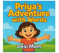 Priya’s Ardventure with words: Little Lessons, Big Adventures (Priya’s and Rishi's Adventures)