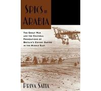 Priya Satia Spies in Arabia (Tapa dura)