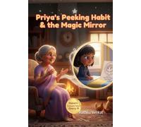 Priya's Peeking Habit & the Magic Mirror: A Children’s Story About Self-Reflection, Kindness, and Learning to Look Inward (Character Building Series) (Nana's Treasure Tales)
