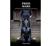 Prize Mare: Trained to be claimed. Not expecting to want it. A Dark Possessive Pony Play Romance. (The Circuit Series)