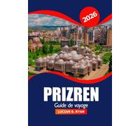 Prizren Guide de voyage 2026: Explorer les joyaux cachés du Kosovo, les principales attractions, la culture, l'histoire et les destinations incontournables du Kosovo pour l'aventure dans les Balkans