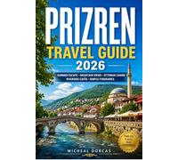 Prizren Travel Guide 2026: A Summer Escape with Mountain Scenery, Ottoman Heritage, Riverside Cafés & Simple Itineraries for First-Time Visitors