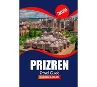 Prizren Travel Guide 2026: Exploring Kosovo’s Hidden Gems, Top Attractions, Culture, History and Must-See Destinations for Balkan Adventure