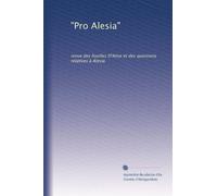 "Pro Alesia": revue des fouilles D'Alise et des questions relatives à Alesia: Volume 2