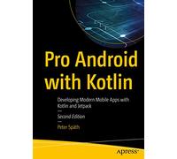 Pro Android with Kotlin: Developing Modern Mobile Apps with Kotlin and Jetpack