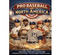 Pro Baseball in North America: Covering Major League, Negro League, Federal League, All American Women's League, Mexican League, and Canadian League