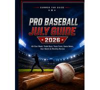 PRO BASEBALL JULY GUIDE 2026: All-Star Week, Trade Buzz, Team Form, Game Notes, Star Watch & Monthly Review