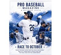PRO BASEBALL MAGAZINE SEPTEMBER 2026: RACE TO OCTOBER: AUGUST REVIEW, PLAYOFF BATTLES, WILD CARD DRAMA, MVP & CY YOUNG RACES, RISING STARS AND THE FINAL PUSH FOR THE CHAMPIONSHIP 27
