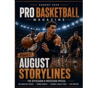 PRO BASKETTBALL MAGAZINE: AUGUST 2026 BLOCKBUSTER MOVES, RISING ROOKIES, TITLE CHASES & THE STORIES SHAPING THE NEW SEASON
