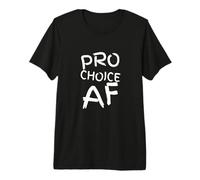 Pro Choice AF Pro Aborto Feminista Feminismo Mujer Camiseta Premium